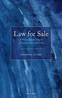 Law For Sale: A Philosophical Critique Of Regulatory Competition