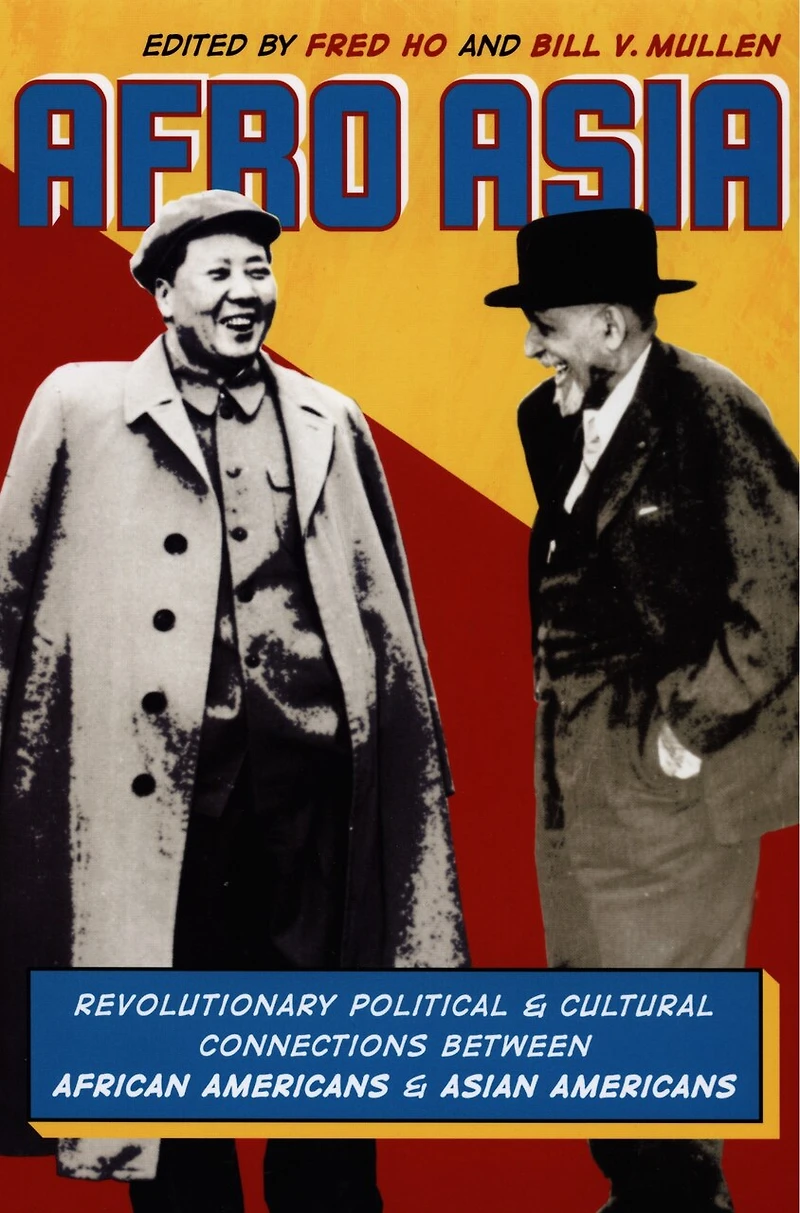 Afro Asia: Revolutionary Political And Cultural Connections Between African Americans Asian