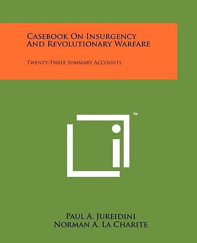 Casebook On Insurgency And Revolutionary Warfare: Twenty-Three Summary Accounts