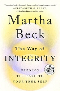 the Way of Integrity: Finding Path to Your True Self (Oprah's Book Club)