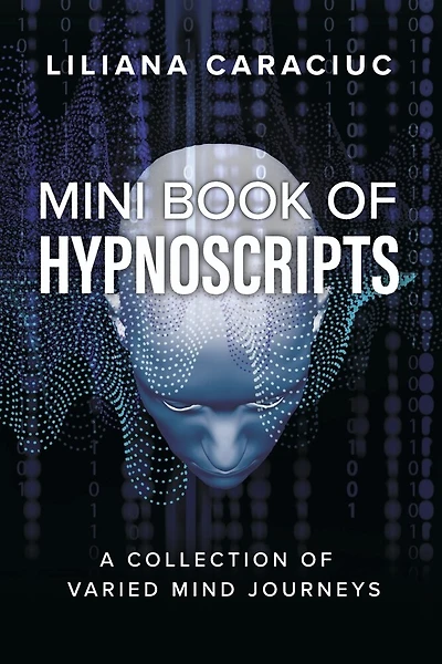 Mini Book of HypnoScripts: A Collection of Varied Mind Journeys