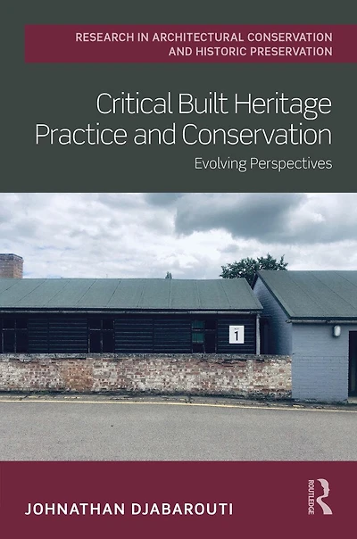 Critical Built Heritage Practice and Conservation: Evolving Perspectives