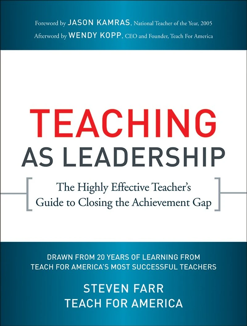 Teaching As Leadership: the Highly Effective Teacher's Guide to Closing Achievement Gap