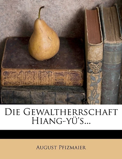 Die Gewaltherrschaft Hiang-yü's