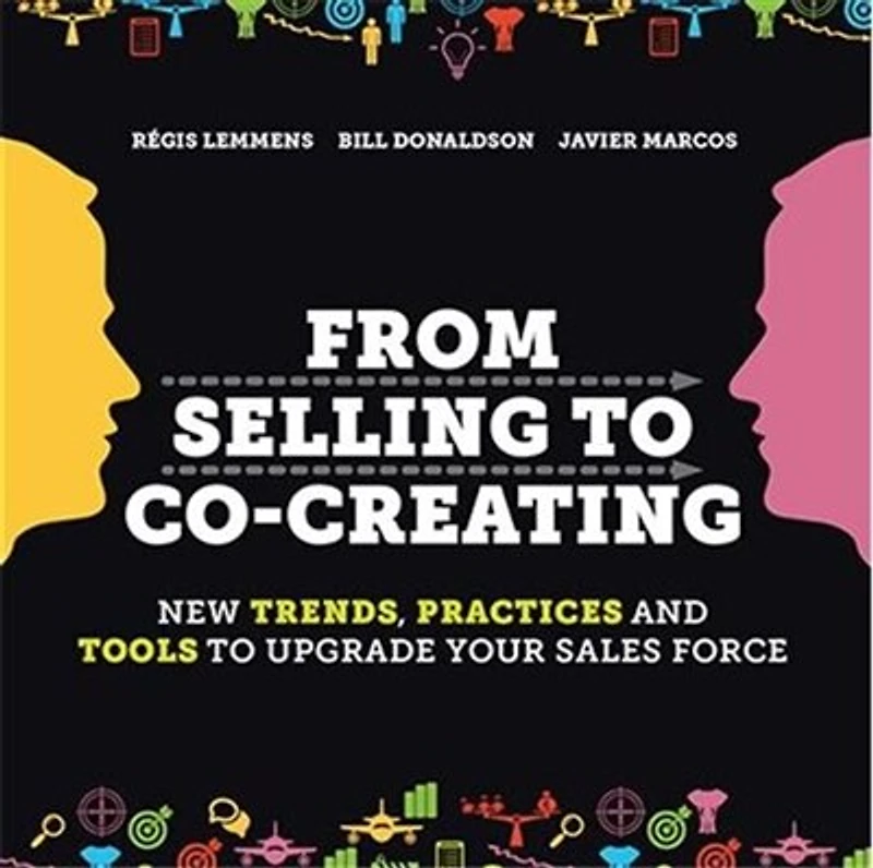 From Selling to Co-Creating: New trends, practices and tools to upgrade your sales force