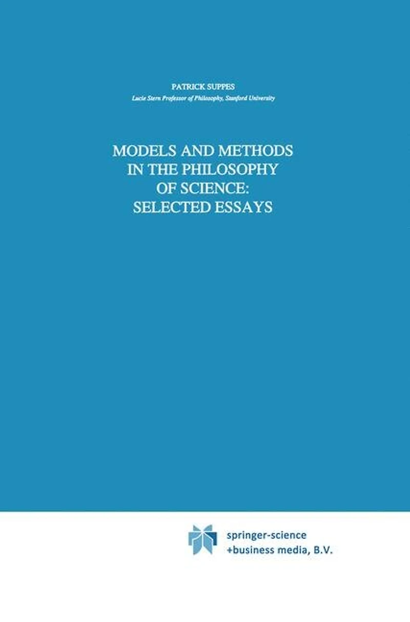 Models And Methods The Philosophy Of Science: Selected Essays