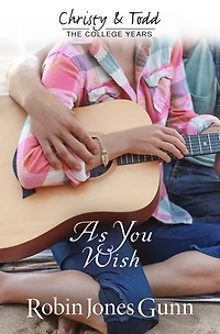 As You Wish Christy & Todd: College Years Book 2