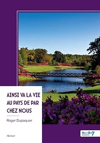 Ainsi va la vie au pays de par chez nous: Chroniques d'un été en liberté