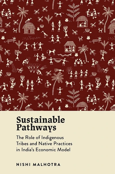 Sustainable Pathways: The Role of Indigenous Tribes and Native Practices India's Economic Model