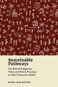 Sustainable Pathways: The Role of Indigenous Tribes and Native Practices India's Economic Model