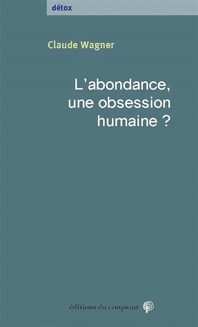 L' abondance, une obsession humaine ?