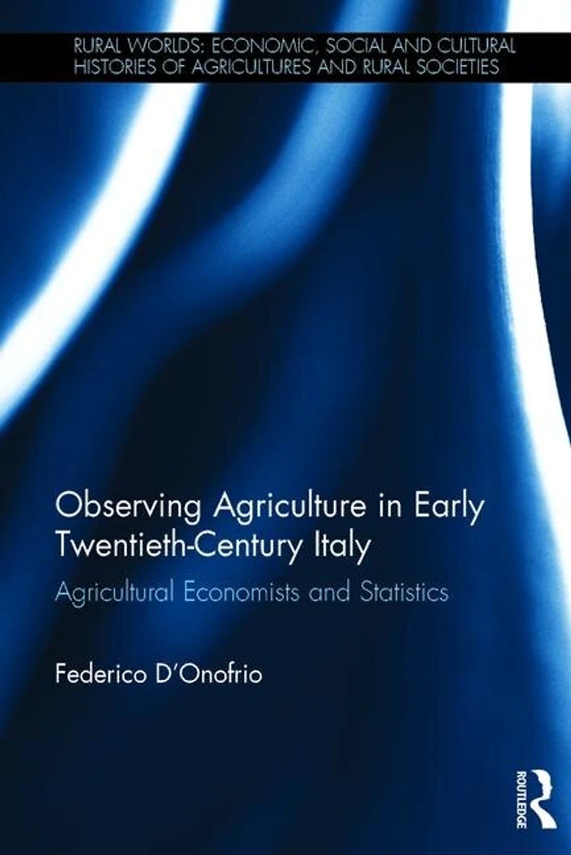 Observing Agriculture Early Twentieth-Century Italy: Agricultural economists and statistics