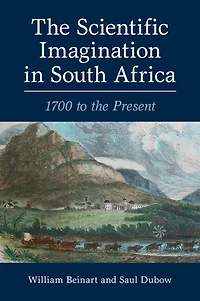the Scientific Imagination South Africa: 1700 to Present