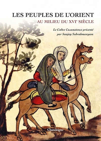 Les peuples de l'Orient au milieu du XVIe siècle: le Codex 1889 de la Bibliothèque Casanatense de Rome