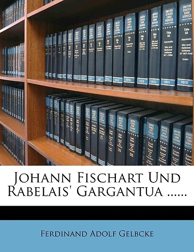 Johann Fischart Und Rabelais' Gargantua.