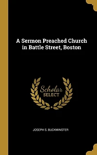 A Sermon Preached Church in Battle Street, Boston