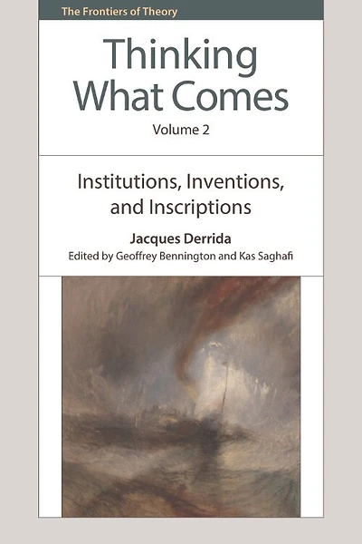 Thinking What Comes, Volume 2: Institutions, Inventions, and Inscriptions