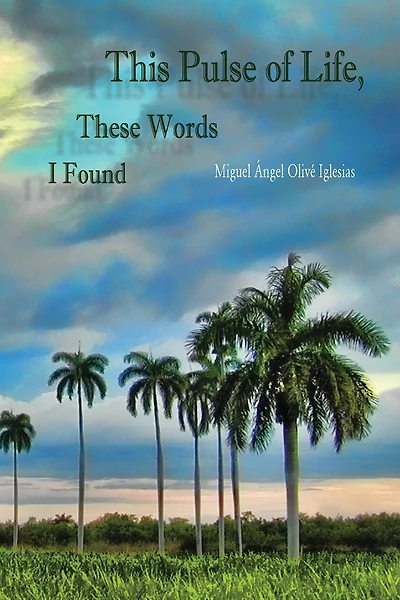 This Pulse of Life, These Words I Found