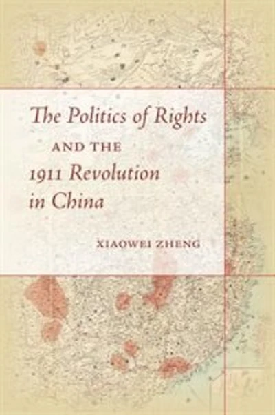 the Politics of Rights and 1911 Revolution China