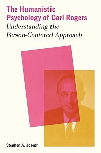 the Humanistic Psychology of Carl Rogers: Understanding Person-Centered Approach