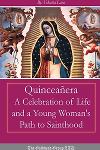 Quinceañera: A Celebration of Life and a Young Woman's Path to Sainthood