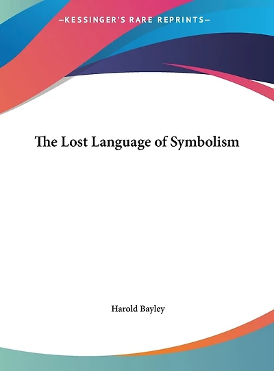 The Lost Language of Symbolism