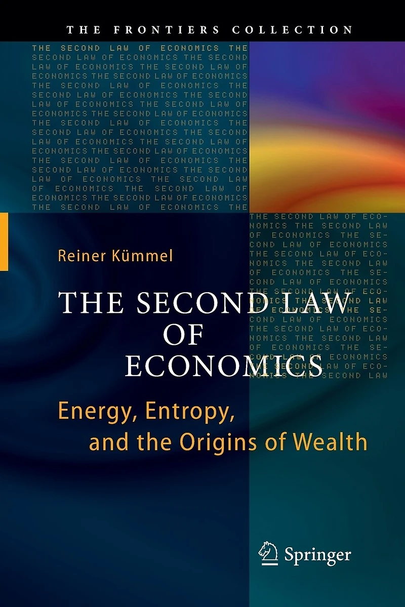 the Second Law of Economics: Energy, Entropy, and Origins Wealth