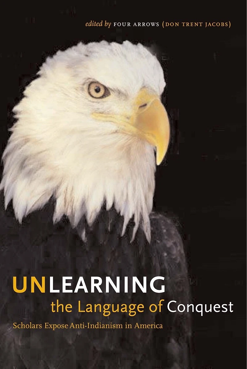 Unlearning the Language of Conquest: Scholars Expose Anti-Indianism America