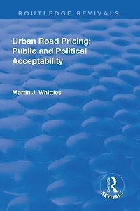 Urban Road Pricing: Public And Political Acceptability