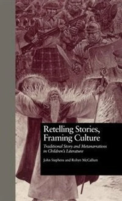 Retelling Stories, Framing Culture: Traditional Story And Metanarratives Children's Literature