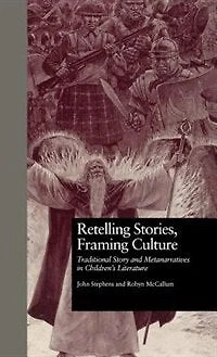 Retelling Stories, Framing Culture: Traditional Story And Metanarratives Children's Literature