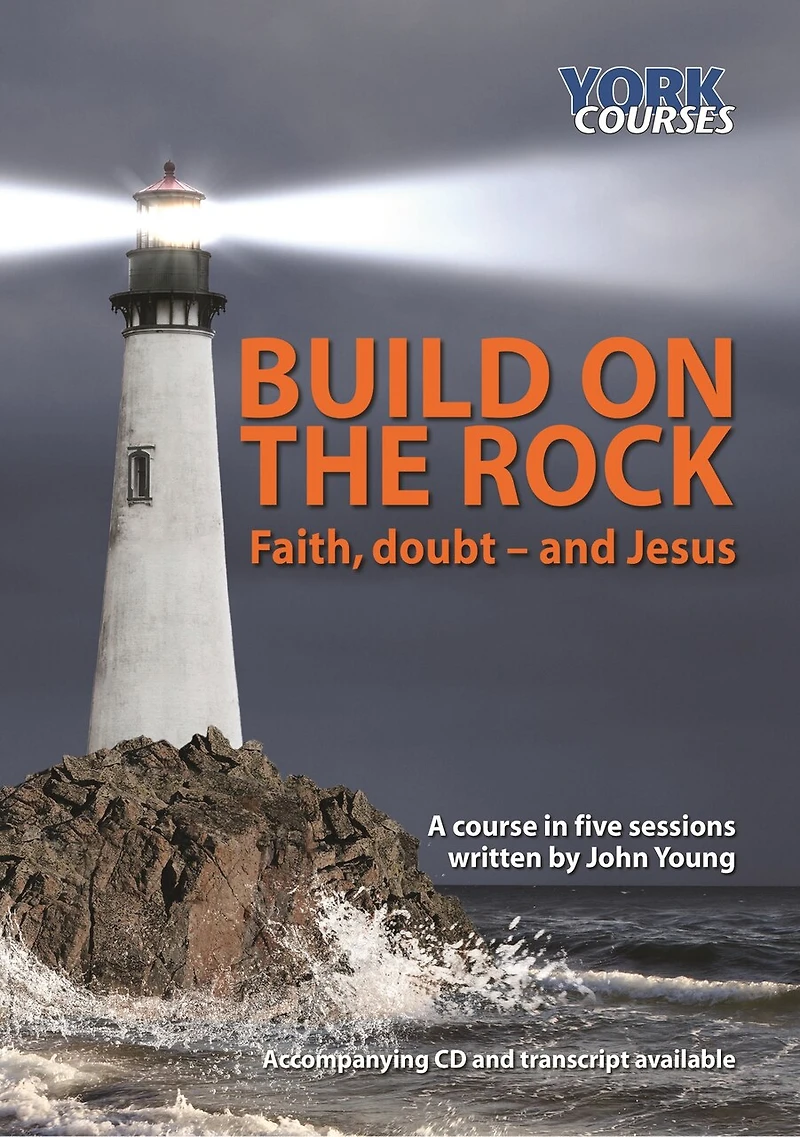 Build on the Rock: Faith, Doubt - and Jesus: York Courses