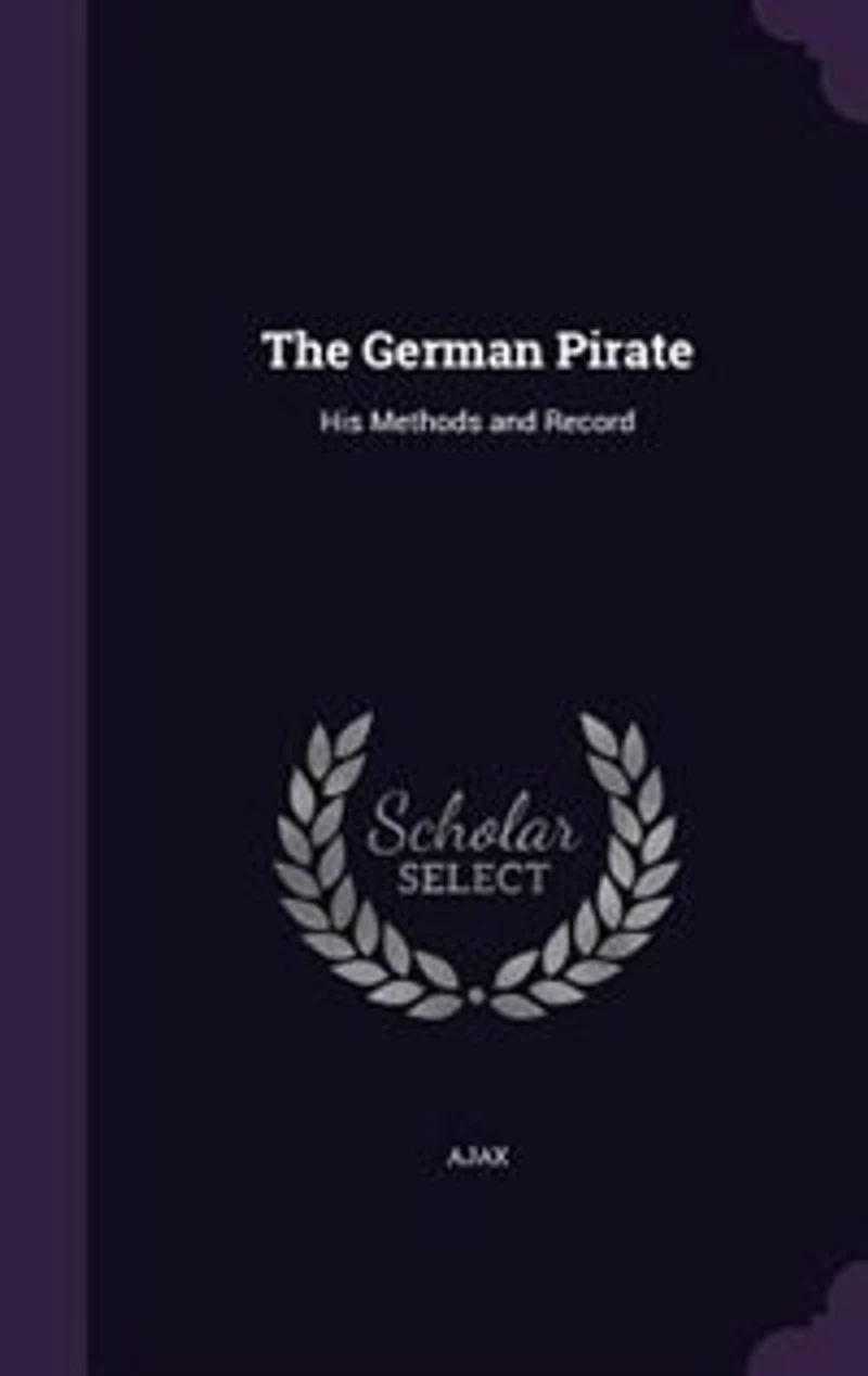 The German Pirate: His Methods and Record