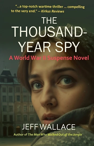 The Thousand-Year Spy: A World War II Suspense Novel