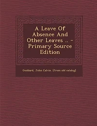 A Leave of Absence and Other Leaves (Classic Reprint)