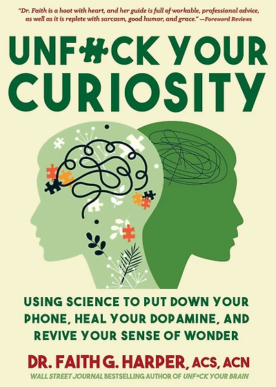Unfuck Your Curiosity: Using Science to Put Down Your Phone, Heal Your Dopamine