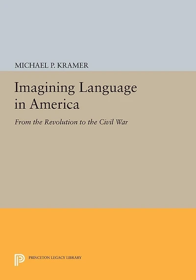 Imagining Language America: From the Revolution to Civil War