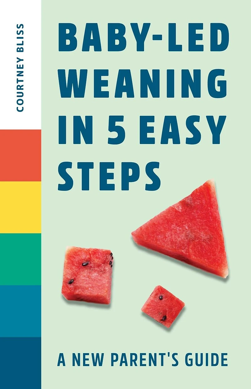 Baby-Led Weaning 5 Easy Steps: A New Parent's Guide