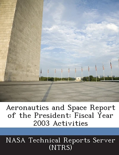 Aeronautics And Space Report Of The President: Fiscal Year 2003 Activities