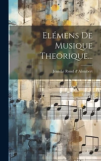 Elémens De Musique Theorique...