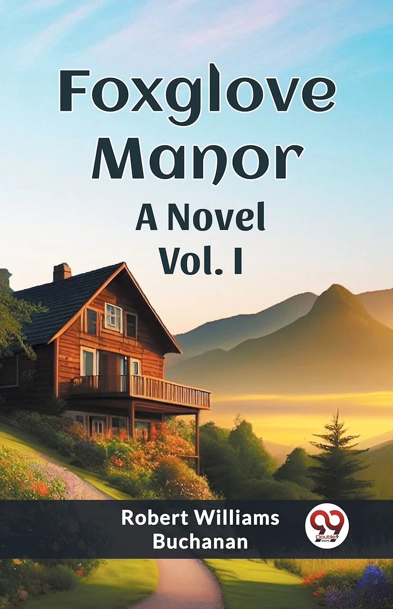 Foxglove Manor A Novel Vol. I