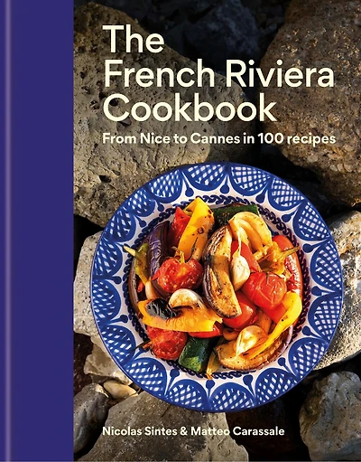 The French Riviera Cookbook: From Nice to Cannes 100 recipes