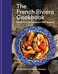 The French Riviera Cookbook: From Nice to Cannes 100 recipes