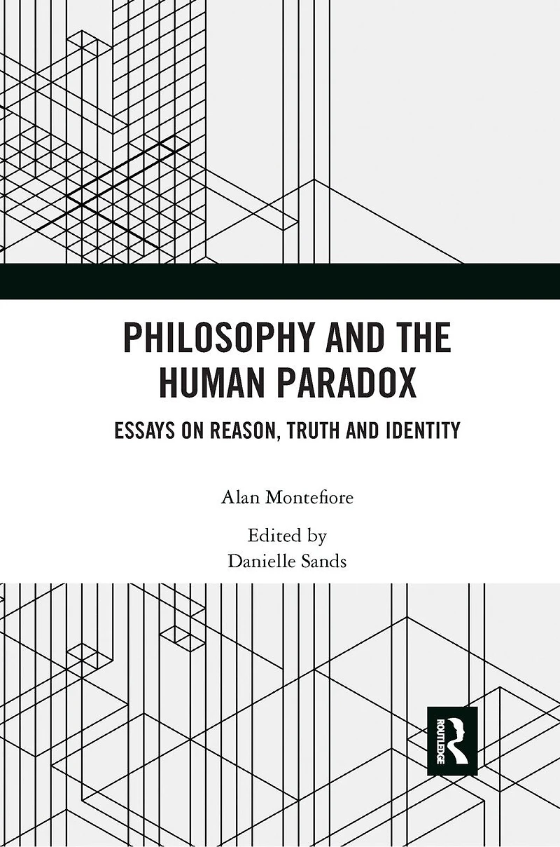 Philosophy and the Human Paradox: Essays on Reason, Truth Identity