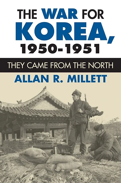 the War for Korea, 1950-1951: They Came from North