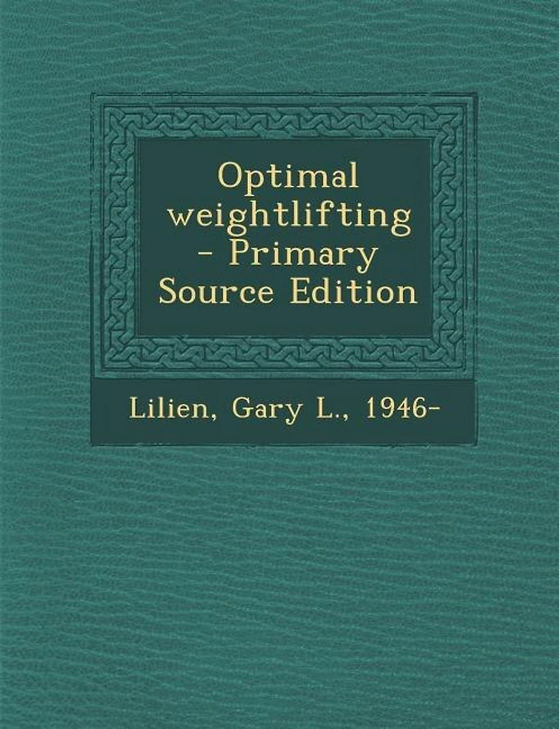 Optimal Weightlifting (Classic Reprint)