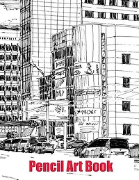 Pencil Art Book: A pencil artbook for pencil sketching, pencil portraits, free drawing, sketch art and pencil art: w