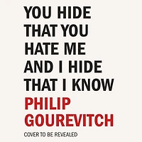You Hide That Hate Me and I Know