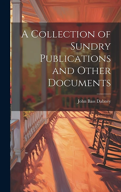 A Collection of Sundry Publications and Other Documents
