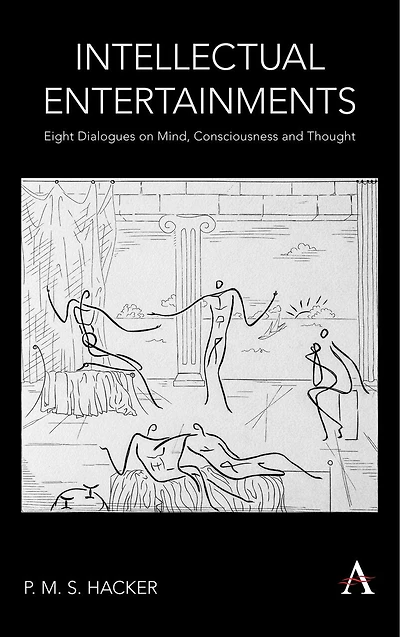 Intellectual Entertainments: Eight Dialogues On Mind, Consciousness And Thought